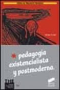 pedagogia existencialista y postmoderna-octavi fullat-9788477388685 pedagogia existencialista y postmoderna-octavi fullat-9788477388685