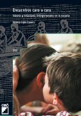 encuentros cara a cara: valores y relaciones interpersonales en l a escuela-monica gijon casares-9788478273485 encuentros cara a cara: valores y relaciones interpersonales en l a escuela-monica gijon casares-9788478273485