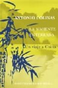la simiente enterrada: un viaje a china-antonio colinas-9788478448685 la simiente enterrada: un viaje a china-antonio colinas-9788478448685
