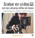 grabar en video hd con las camaras reflex de canon-sebastien devaud-9788479028985 grabar en video hd con las camaras reflex de canon-sebastien devaud-9788479028985