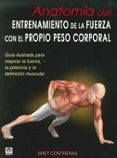 anatomía del entrenamiento de la fuerza con el propio peso corpor al-bret contreras-9788479029685 anatomía del entrenamiento de la fuerza con el propio peso corpor al-bret contreras-9788479029685