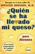 ¿quien se ha llevado mi queso?. para jovenes-spencer johnson-9788479535285 ¿quien se ha llevado mi queso?. para jovenes-spencer johnson-9788479535285