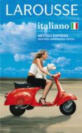 larousse italiano: metodo express objetivo: aprendizaje rapido (pack 1 libro + 2 cd-rom)-9788480165785 larousse italiano: metodo express objetivo: aprendizaje rapido (pack 1 libro + 2 cd-rom)-9788480165785