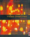 velas creativas: 40 atractivos proyectos para hacer y decorar vel as adecuadas a cada ocasion-sue spear-9788480195485 velas creativas: 40 atractivos proyectos para hacer y decorar vel as adecuadas a cada ocasion-sue spear-9788480195485
