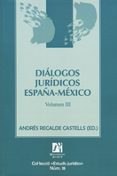 dialogos juridicos españa-mexico vol. iii-andres recalde castells-9788480218085 dialogos juridicos españa-mexico vol. iii-andres recalde castells-9788480218085