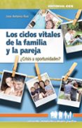 los ciclos vitales de la pareja: ¿crisis y oportunidades?-jose antonio rios-9788483168585 los ciclos vitales de la pareja: ¿crisis y oportunidades?-jose antonio rios-9788483168585