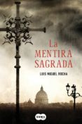 la mentira sagrada-luis miguel rocha-9788483653685 la mentira sagrada-luis miguel rocha-9788483653685