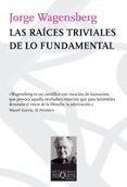 raices triviales de lo fundamental-jorge wagensberg-9788483832585 raices triviales de lo fundamental-jorge wagensberg-9788483832585