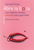 abre la boca: las mejores recetas sexuales para gourmets-carmen freixa-9788484603085 abre la boca: las mejores recetas sexuales para gourmets-carmen freixa-9788484603085
