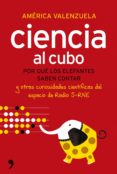 (pe) ciencia al cubo: por que los elefantes saben contar y otras curiosidades cientificas del espacio de radio 5-rne-america valenzuela-9788484608585 (pe) ciencia al cubo: por que los elefantes saben contar y otras curiosidades cientificas del espacio de radio 5-rne-america valenzuela-9788484608585