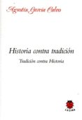 historia contra tradicion. tradicion contra historia-agustin garcia calvo-9788485708185 historia contra tradicion. tradicion contra historia-agustin garcia calvo-9788485708185