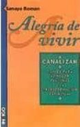 alegria de vivir: canalizar: claves para el poder personal y la t ransformacion espiritual-sanaya roman-9788486668785 alegria de vivir: canalizar: claves para el poder personal y la t ransformacion espiritual-sanaya roman-9788486668785