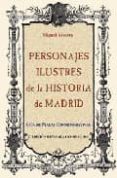 personajes ilustres de la historia de madrid: guia de placas conm emorativas-miguel alvarez-9788489411685 personajes ilustres de la historia de madrid: guia de placas conm emorativas-miguel alvarez-9788489411685
