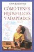 como tener hijos felices y adaptados-john rosemond-9788489778085 como tener hijos felices y adaptados-john rosemond-9788489778085