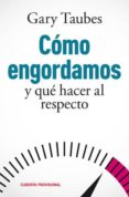 como engordamos y que hacer al respecto-gary taubes-9788490065785 como engordamos y que hacer al respecto-gary taubes-9788490065785