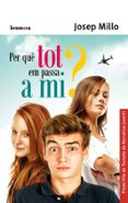 per que tot em passa a mi?-josep millo-9788490266885 per que tot em passa a mi?-josep millo-9788490266885