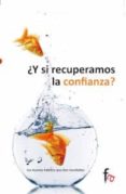 ¿y si recuperamos la confianza?-carlos alejandro ortega perez-9788490512685 ¿y si recuperamos la confianza?-carlos alejandro ortega perez-9788490512685