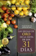 las reglas de oro de la dieta de los 31 dias: coma de todo sin pr ivarse de nada-agata roquette-9788490600085 las reglas de oro de la dieta de los 31 dias: coma de todo sin pr ivarse de nada-agata roquette-9788490600085
