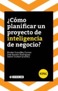 ¿cómo planificar un proyecto de inteligencia de negocio?-9788490646885 ¿cómo planificar un proyecto de inteligencia de negocio?-9788490646885