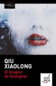 el dragon de shanghai-qiu xiaolong-9788490663585 el dragon de shanghai-qiu xiaolong-9788490663585