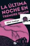 la ultima noche en tremore beach-mikel santiago-9788490703885 la ultima noche en tremore beach-mikel santiago-9788490703885