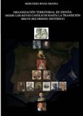 organizacion territorial de españa: desde los reyes catolicos has ta la transici-mercedes rivas arjona-9788490856185 organizacion territorial de españa: desde los reyes catolicos has ta la transici-mercedes rivas arjona-9788490856185