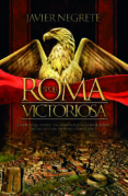 roma victoriosa: como una aldea italiana llego a conquistar la mitad del mundo conocido-francisco javier negrete-9788491640585 roma victoriosa: como una aldea italiana llego a conquistar la mitad del mundo conocido-francisco javier negrete-9788491640585