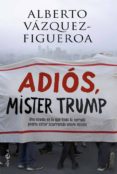 adiós, mister trump-alberto vazquez figueroa-9788491641285 adiós, mister trump-alberto vazquez figueroa-9788491641285