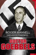 doctor goebbels (ebook)-roger manvell-9788492567485 doctor goebbels (ebook)-roger manvell-9788492567485