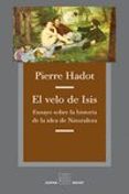 el velo de isis: ensayo sobre historia de la idea de naturaleza-pierre hadot-9788492837885 el velo de isis: ensayo sobre historia de la idea de naturaleza pierre hadot 9788492837885