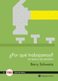 ¿por que trabajamos?: en busca de sentido-barry schwartz-9788492921485 ¿por que trabajamos?: en busca de sentido-barry schwartz-9788492921485