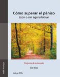 como superar el panico: con o sin agorafobia. programa de autoayu da (incluye cd) (4ª ed.)-elia roca-9788493115685 como superar el panico: con o sin agorafobia. programa de autoayu da (incluye cd) (4ª ed.)-elia roca-9788493115685