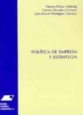 politica de empresa y estrategia (2ª edicion)-carmen escudero guirado-paloma bilbao calabuig-9788493463885 politica de empresa y estrategia (2ª edicion)-carmen escudero guirado-paloma bilbao calabuig-9788493463885