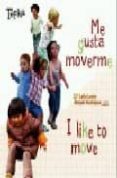 me gusta moverme = i like to move (ed. bilingüe español-ingles)-laila lavan-abigail rodriguez-9788493523985 me gusta moverme = i like to move (ed. bilingüe español-ingles)-laila lavan-abigail rodriguez-9788493523985