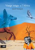 viatge magic a l africa-jordi llompart-9788493660185 viatge magic a l africa-jordi llompart-9788493660185
