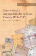 control social y responsabilidades politicas: cordoba (1936-1945)-antonio barragan moriana-9788493688585 control social y responsabilidades politicas: cordoba (1936-1945)-antonio barragan moriana-9788493688585