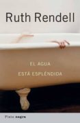 el agua esta esplendida-ruth rendell-9788493696085 el agua esta esplendida-ruth rendell-9788493696085