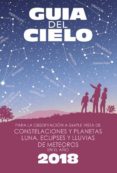 guia del cielo 2018. para la observación a simple vista de conste laciones y planetas, luna, eclipses y lluvias de meteoros-enrique velasco caravaca-9788493853785 guia del cielo 2018. para la observación a simple vista de conste laciones y planetas, luna, eclipses y lluvias de meteoros-enrique velasco caravaca-9788493853785