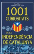 1001 curiositats de la independencia de catalunya-anna riera-9788493925185 1001 curiositats de la independencia de catalunya-anna riera-9788493925185