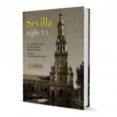 sevilla siglo xx-alvaro pastor torres-francisco robles-9788494059285 sevilla siglo xx-alvaro pastor torres-francisco robles-9788494059285