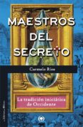 maestros del secreto: la tradicion iniciatica de occidente-carmelo rios-9788494170485 maestros del secreto: la tradicion iniciatica de occidente-carmelo rios-9788494170485