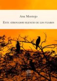 este atronador silencio de los pajaros-ana montojo-9788494517785 este atronador silencio de los pajaros-ana montojo-9788494517785
