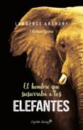el hombre que susurraba a los elefantes-9788494548185 el hombre que susurraba a los elefantes-9788494548185
