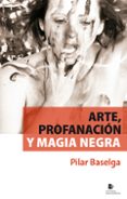 arte, profanacion y magia negra-9788494593185 arte, profanacion y magia negra-9788494593185