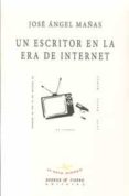 un escritor en la era de internet-jose angel mañas-9788494697685 un escritor en la era de internet-jose angel mañas-9788494697685