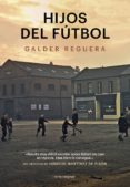 hijos del fútbol-galder reguera-9788494712685 hijos del fútbol-galder reguera-9788494712685