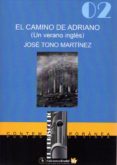 el camino de adriano-jose tono martinez-9788494830785 el camino de adriano-jose tono martinez-9788494830785