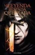 la leyenda de la espada quebrada-9788494838385 la leyenda de la espada quebrada-9788494838385