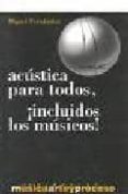 acustica para todos, ¡incluidos los musicos!-miguel fernandez-9788495423085 acustica para todos, ¡incluidos los musicos!-miguel fernandez-9788495423085