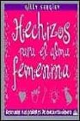hechizos para el alma femenina: descubre tus poderes de encantami ento-gilly sergiev-9788495456885 hechizos para el alma femenina: descubre tus poderes de encantami ento-gilly sergiev-9788495456885
